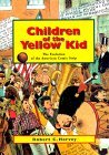 Children of the Yellow Kid: The Evolution of the American Comic Strip Children of the Yellow Kid: The Evolution of the American Comic Strip
