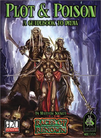 Plot and Poison: A Guidebook to Drow (Dungeons & Dragons d20 3.0 Fantasy Roleplaying)