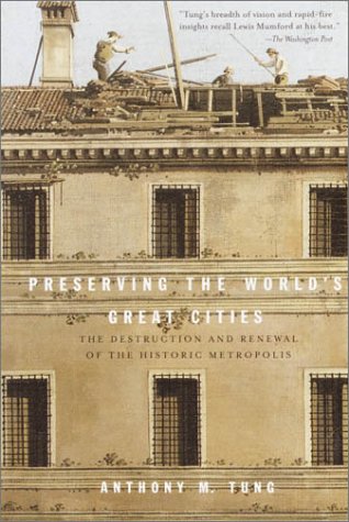 Preserving the World's Great Cities: The Destruction and Renewal of the Historic Metropolis (Paperback)