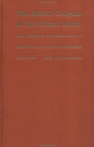 The Social Origins of the Urban South: Race, Gender, and Migration in Nashville and Middle Tennessee, 1890-1930 (Hardcover)