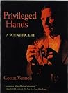 Privileged Hands: A Scientific Life Privileged Hands: A Scientific Life