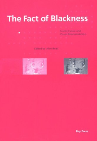 The Fact of Blackness: Frantz Fanon and Visual Representation (Paperback)