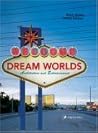Dream Worlds: Architecture And Entertainment