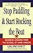 Stop Paddling and Start Roc...