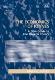 The Economics of Keynes: A New Guide to The General Theory (New Directions in Modern Economics series)