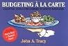 Budgeting a la Carte: Essential Tools for Harried Business Managers Budgeting a la Carte: Essential Tools for Harried Business Managers