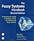The Fuzzy Systems Handbook, Second Edition: A Practitioner's Guide to Building, Using, and Maintaining Fuzzy Systems
