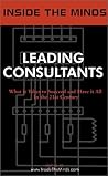 Leading Consultants: Industry Leaders Share Their Knowledge on the Art of Consulting (Inside the Minds)