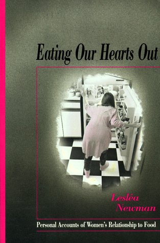 Eating Our Hearts Out: Personal Accounts of Women's Relationship to Food (Paperback)