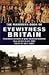 The Mammoth Book of Eyewitness Britain: Eyewitness Accounts of Great Historical Moments from 55 B.C. to A.D. 2000