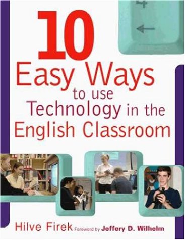 Ten Easy Ways to Use Technology in the English Classroom: n/a (Paperback)
