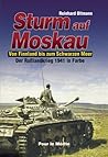 Sturm auf Moskau: Von Finnland bis zum Schwarzen Meer (Assault on Moscow: From Finland to the Black Sea)