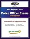John Douglas's Guide to the Police Officer Exams
