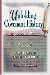Unfolding Covenant History: An Expostition of the Old Testament, Vol. 3: From Jacob to the Exodus Unfolding Covenant History: An Expostition of the Old Testament, Vol. 3: From Jacob to the Exodus