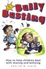 Bully Busting: How to Help Children Deal with Teasing and Bullying
