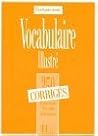 Les 350 Exercices - Vocabulaire - Débutant - Corrigés: Les 350 Exercices - Vocabulaire - Débutant - Corrigés
