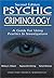 Psychic Criminology: A Guide for Using Psychics in Investigations