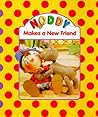 Noddy Makes a New Friend by Enid Blyton