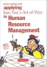 Applying Sun Tzu's Art of War in Human Resource Management (Sun Tzu's Business Management Series)