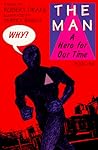 The Man: A Hero for Our Time, Book One (Book One : Why?)