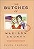 The Butches of Madison County by Ellen Orleans