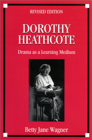 Dorothy Heathcote: Drama as a Learning Medium (Paperback)