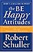 The Be Happy Attitudes by Robert H. Schuller