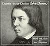 Robert Schumann: Words and Music: The Vocal Compositions