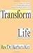 Transform Your Life (Revised and Expanded to Include "How to Have a Flood and Not Drown")