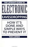 Layman's Guide To Electronic Eavesdropping: How It's Done And Simple Ways To Prevent It