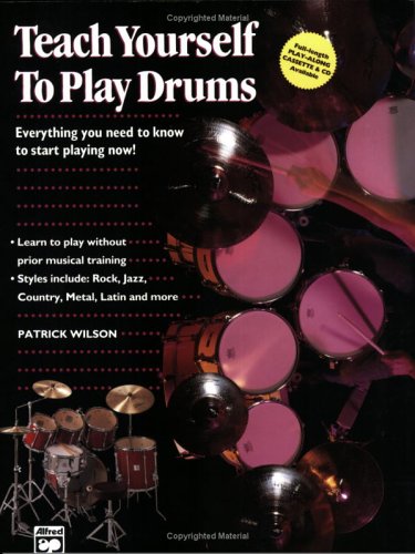 Alfred's Teach Yourself to Play Drums: Everything You Need to Know to Start Playing Now!, Book & CD (Teach Yourself Series)