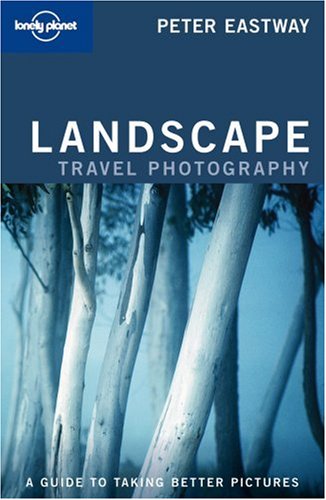 Landscape Travel Photography: A Guide to Taking Better Pictures (Paperback)