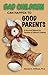 Bad Children Can Happen to Good Parents: A Survival Manual For Parents of Difficult Children