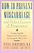 How to Prevent Miscarriage and Other Crises of Pregnancy: A Leading High-Risk Doctor's Prescription for Carrying Your Baby to Term