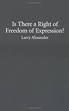 Is There a Right of Freedom of Expression? (Cambridge Studies in Philosophy and Law)