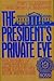 The President's Private Eye: The Journey of Detective Tony U. from N.Y.P.D. to the Nixon White House