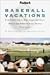 Fodor's Baseball Vacations