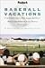 Fodor's Baseball Vacations