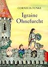 Igraine Ohnefurcht by Cornelia Funke