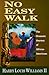No Easy Walk by Harry Louis Williams II No Easy Walk by Harry Louis Williams II