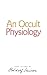 An Occult Physiology: (CW 128)