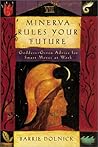 Minerva Rules Your Future: Goddess-Given Advice for Smart Moves at Work