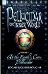 Pellucidar: The Inner World, Vol 1 (Pellucidar, #1-2) Pellucidar: The Inner World, Vol 1 (Pellucidar, #1-2)