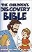 The Children's Discovery Bible: Discovering God's Word for the First Time