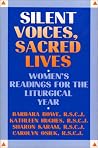 Silent Voices, Sacred Lives: Women's Readings for the Liturgical Year Silent Voices, Sacred Lives: Women's Readings for the Liturgical Year