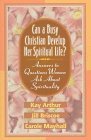 Can a Busy Christian Develop Her Spiritual Life?: Answers to Questions Women Ask about Spirituality