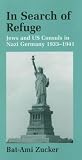 In Search of Refuge: Jews and US Consuls in Nazi Germany 1933-1941 (Parkes-Wiener Series on Jewish Studies) In Search of Refuge: Jews and US Consuls in Nazi Germany 1933-1941 (Parkes-Wiener Series on Jewish Studies)