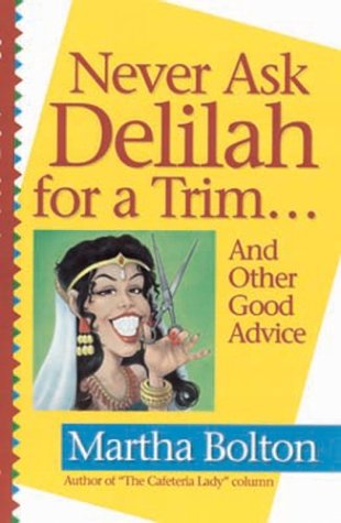 Never Ask Delilah for a Trim: And Other Good Advice (Paperback)