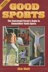 Good Sports: The Concerned Parent's Guide to Competitive Youth Sports (The Art & Science of Coaching Series) Good Sports: The Concerned Parent's Guide to Competitive Youth Sports (The Art & Science of Coaching Series)