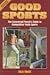 Good Sports: The Concerned Parent's Guide to Competitive Youth Sports (The Art & Science of Coaching Series)